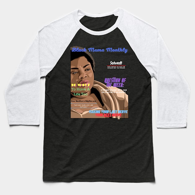 Black Mama Monthly Baseball T-Shirt by The Black Guy Who Tips Podcast